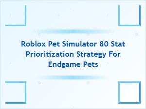 Roblox Pet Simulator 80: Endgame Pet Stat Prioritization